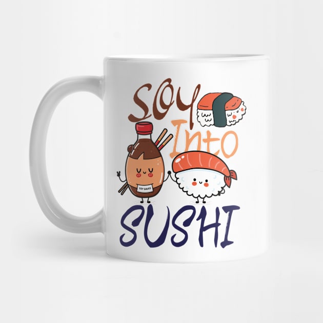 Soy Into Sushi - foodie puns by Promen Shirts